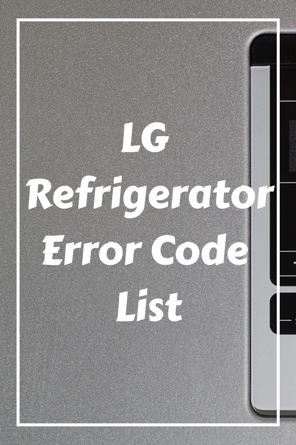 LG Refrigerator Error Code List HowdyKitchen