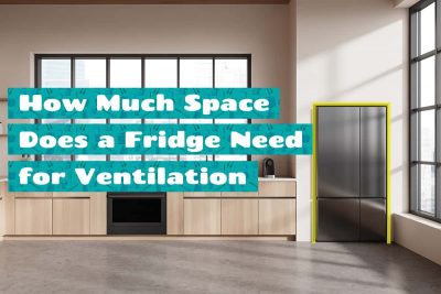How Much Space Does a Fridge Need for Ventilation