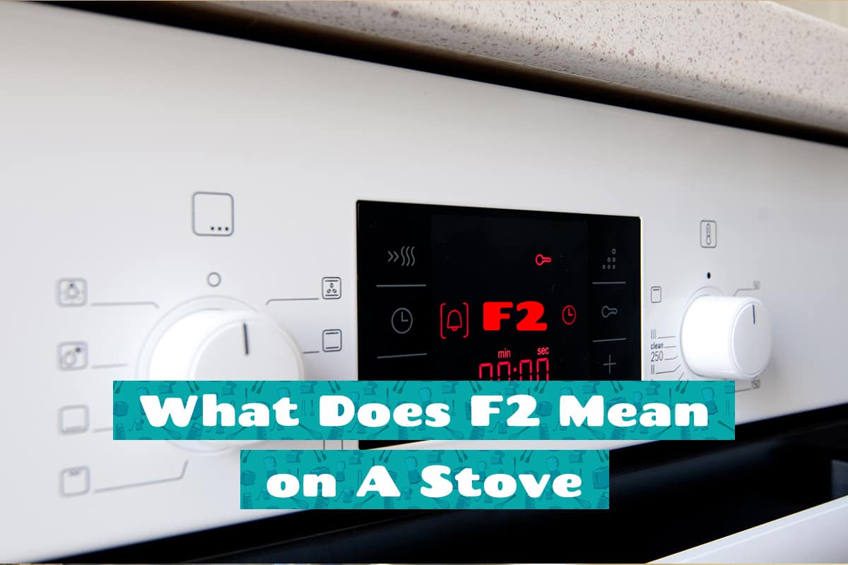 What Does F2 Mean on A Stove (and What to Do)