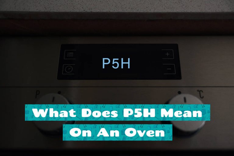 What Does P5H Mean On An Oven? HowdyKitchen